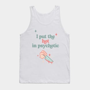 I Put The Hot in Psychotic FUNKY RETRO ART Tank Top